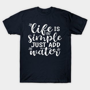 Life Is Simple Just Add Water Kayak Camping T-Shirt